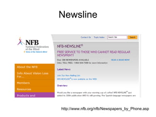 Newsline http://www.nfb.org/nfb/Newspapers_by_Phone.asp 