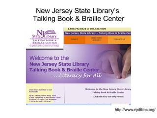 New Jersey State Library’s  Talking Book & Braille Center http://www.njsltbbc.org/ 