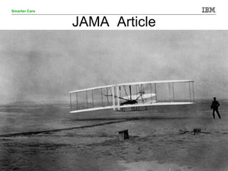 © 2014 IBM Corporation 9
Smarter Care
JAMA Article
 