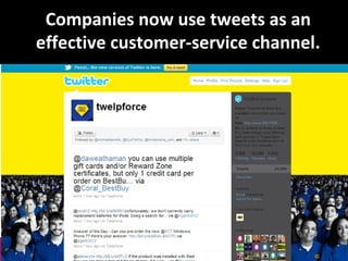 Center for Management Development
Companies now use tweets as an
effective customer-service channel.
 