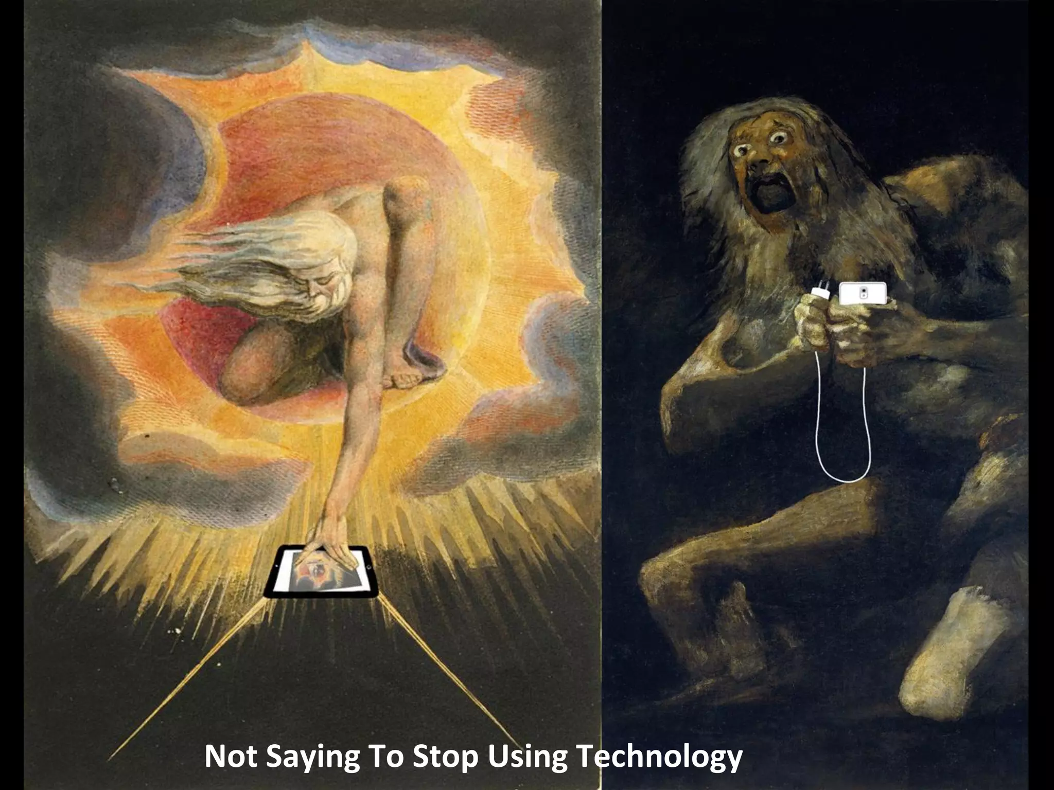 Not Saying To Stop Using Technology
 
