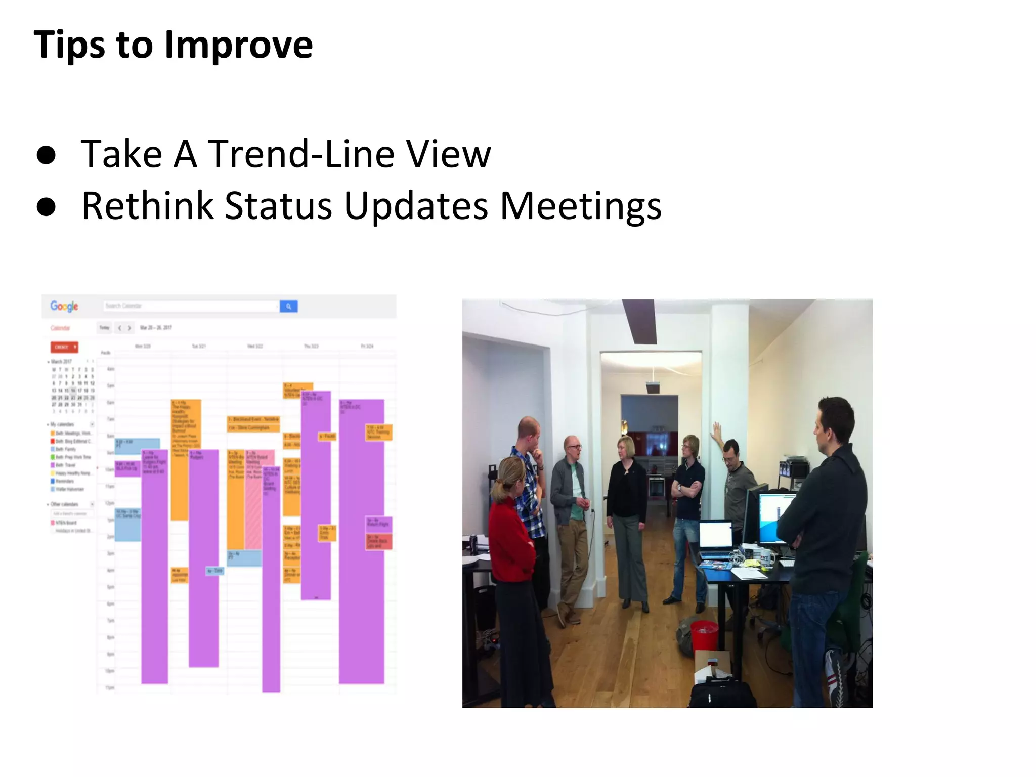 Tips to Improve
● Take A Trend-Line View
● Rethink Status Updates Meetings
 