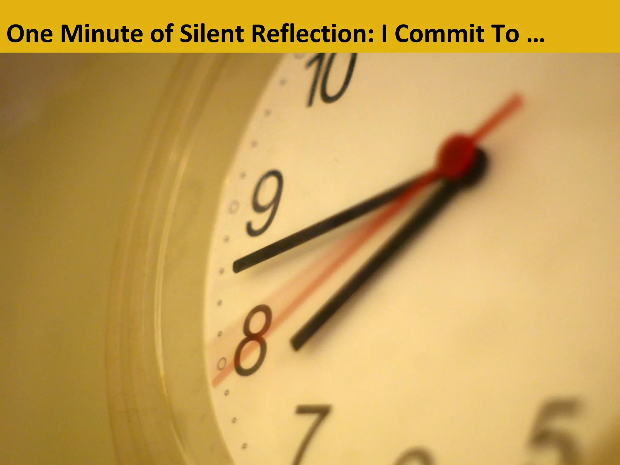 One Minute of Silent Reflection: I Commit To …
 