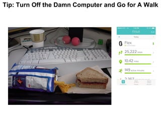 Tip: Turn Off the Damn Computer and Go for A Walk
 