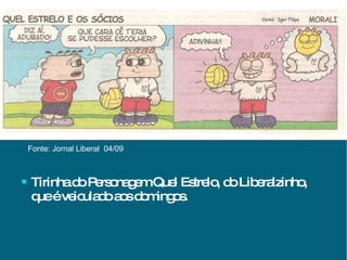 Tirinha do Personagem Quel Estrelo, do Liberalzinho, que é veiculado aos domingos. Fonte: Jornal Liberal  04/09 
