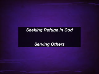 Seeking Refuge in God


   Serving Others
 