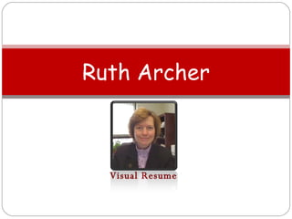 Visual Resume Ruth Archer 