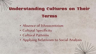 Understanding Cultures on Their
Terms
•
•
•
•
 