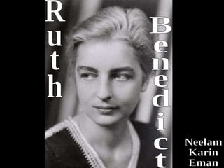 Neelam Karin Eman Ruth Benedict 