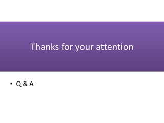 Thanks for your attention
• Q & A
 