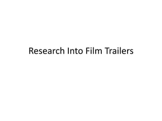 Research Into Film Trailers

 