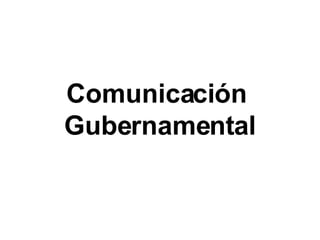 Comunicación  Gubernamental 