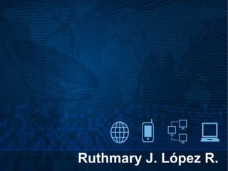 LA
Ruthmary J. López R.
 