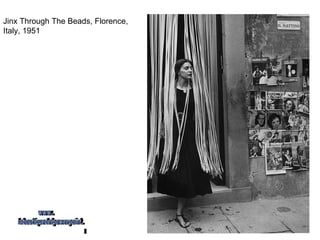 Jinx Through The Beads, Florence,  Italy, 1951 www. laboutiquedelpowerpoint. com 