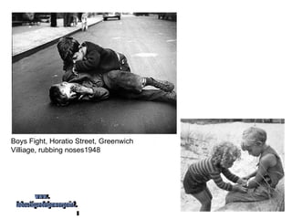 Boys Fight, Horatio Street, Greenwich  Villiage, rubbing noses1948 www. laboutiquedelpowerpoint. com 