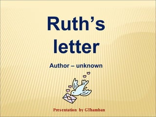 Ruth’s letter Author – unknown Presentation  by GThamban 