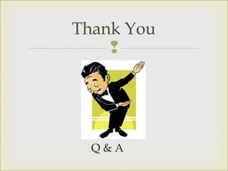 
Thank You
Q & A
 