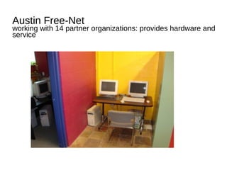 Austin Free-Net
-now also involved in education, assistance with community
content development
-currently studying partner...