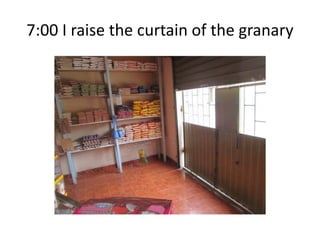 7:00 I raise the curtain of the granary
 