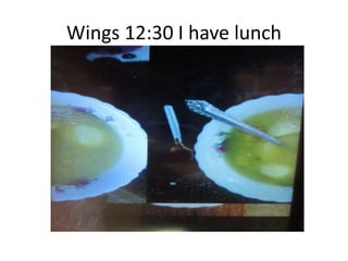 Wings 12:30 I have lunch
 