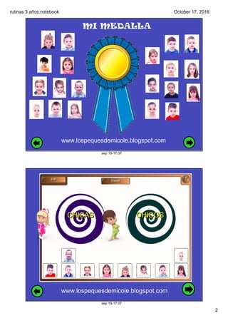rutinas 3 años.notebook
2
October 17, 2016
sep 19­17:07
www.lospequesdemicole.blogspot.com
MI MEDALLA
sep 19­17:07
www.los...