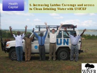 5. Increasing Latrine Coverage and access to Clean Drinking Water with UNICEF  Health Capital 