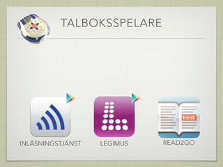 TALBOKSSPELARE
INLÄSNINGSTJÄNST LEGIMUS READ2GO
 