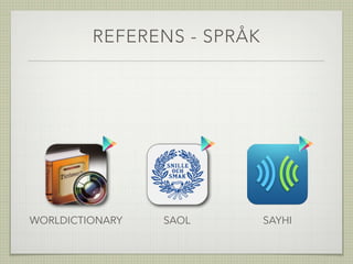REFERENS - SPRÅK
SAYHISAOLWORLDICTIONARY
 
