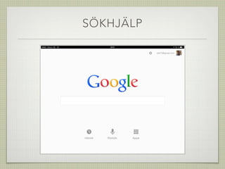 SÖKHJÄLP
GOOGLE SEARCH
 