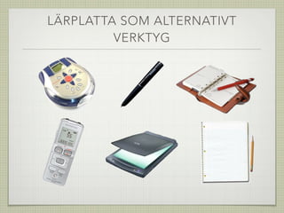 LÄRPLATTA SOM ALTERNATIVT
VERKTYG
 