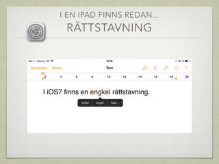 I EN IPAD FINNS REDAN...
RÄTTSTAVNING
 