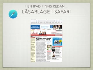 I EN IPAD FINNS REDAN...
LÄSARLÄGE I SAFARI
 