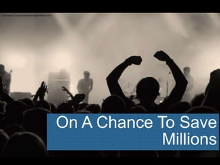 On A Chance To Save
Millions
http://www.flickr.com/photos/45409431@N00/9391593778/
 