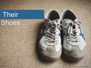 Their
Shoes…
http://ww.flickr.com:photos:42875184@N08:8509512549/
 