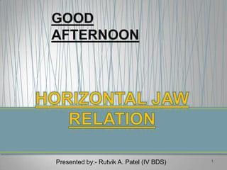 GOOD
AFTERNOON

Presented by:- Rutvik A. Patel (IV BDS)

1

 