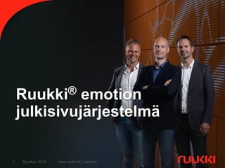 Syyskuu 2015 www.ruukki.fi | Julkinen1
Ruukki® emotion
julkisivujärjestelmä
 