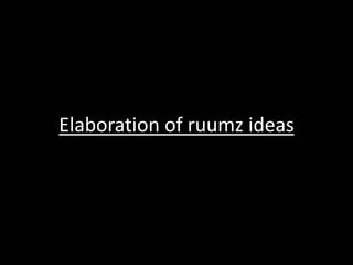 Elaboration of ruumz ideas
 