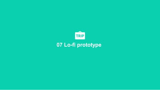 07 Lo-fi prototype
 