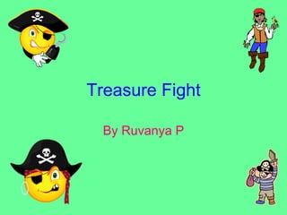 Treasure Fight By Ruvanya P 