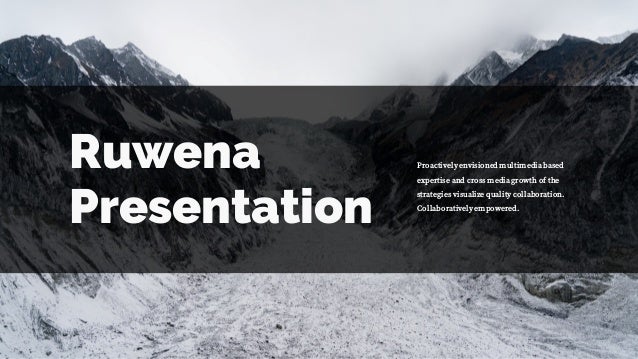 Ruwena
Presentation
Proactively envisioned multimedia based
expertise and cross media growth of the
strategies visualize q...