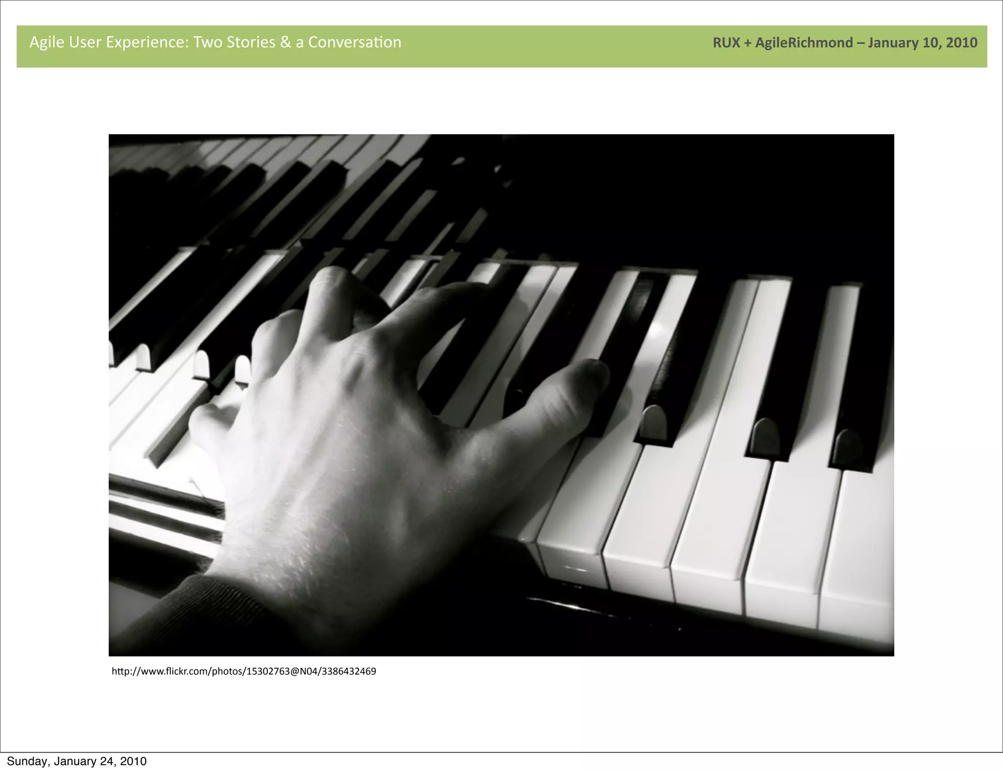 Agile	
  User	
  Experience:	
  Two	
  Stories	
  &	
  a	
  Conversa9on	
  	
  	
  	
  	
  	
  	
  	
  	
  	
  	
  	
  	
  	
  	
  	
  	
  	
  	
  	
  	
  	
  	
  	
  	
  	
  	
  	
  	
  	
  	
  	
  	
  	
  	
  	
  	
  	
  	
  	
  	
  	
  	
  	
  	
  	
  	
  	
  	
  	
  	
  	
  	
  	
  	
  	
  	
  	
  	
  	
  	
  	
  	
  	
  	
  	
  	
  	
  	
  	
  	
  	
  	
  	
  	
  	
  	
  	
  RUX	
  +	
  AgileRichmond	
  –	
  January	
  10,	
  2010




                                     	
  




                                     	
  




                                            hNp://www.ﬂickr.com/photos/15302763@N04/3386432469




Sunday, January 24, 2010
 