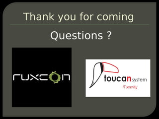 Thank you for coming
    Questions ?
 