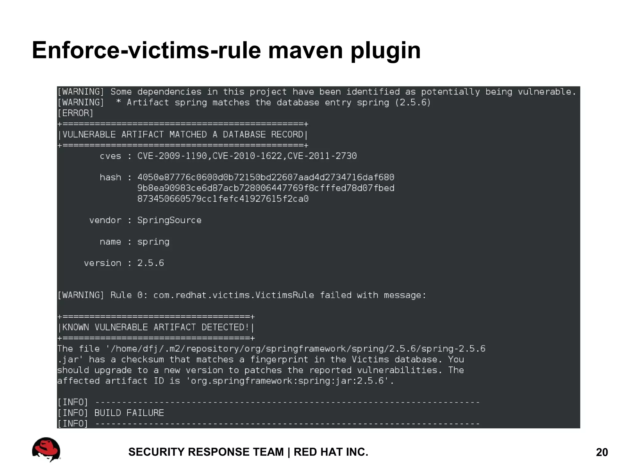 Enforce-victims-rule maven plugin




        SECURITY RESPONSE TEAM | RED HAT INC.   20
 