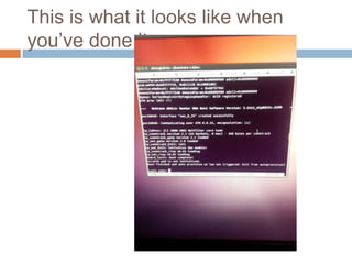 This is what it looks like when you’ve
done it.

 