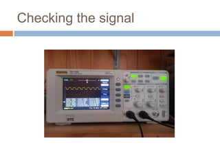 Checking the signal

 