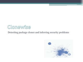 Detecting package clones and inferring security problems
 