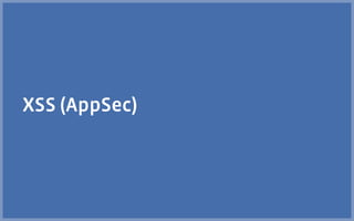 XSS (AppSec)
 