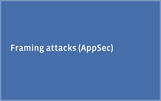 Framing attacks (AppSec)
 