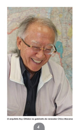 O arquiteto Ruy Ohtake no gabinete do vereador Chico Macena



                           4
 