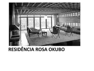 RESIDÊNCIA ROSA OKUBO
 